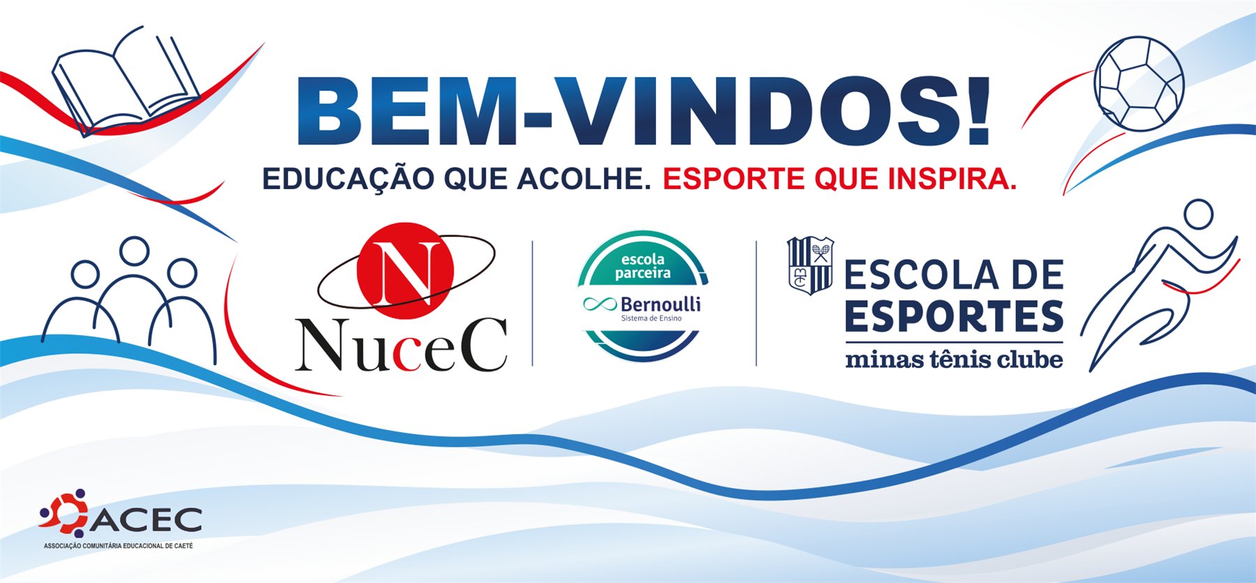 Arte da recepção: BEM-VINDOS! Educação que acolhe. Esporte que inspira. Com as marcas NUCEC, Bernoulli e Escola de Esportes Minas Tênis Clube